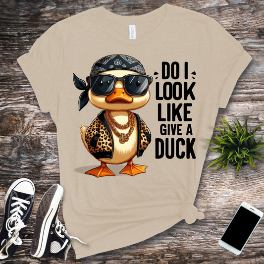 Do I Look Like Give A Duck