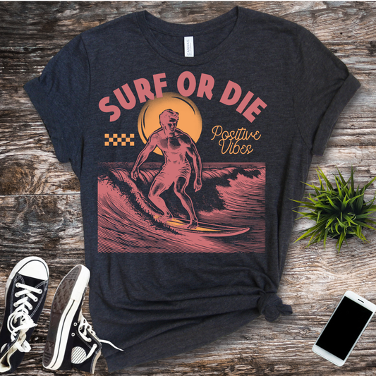 Surf Or Die - Positive Vibes